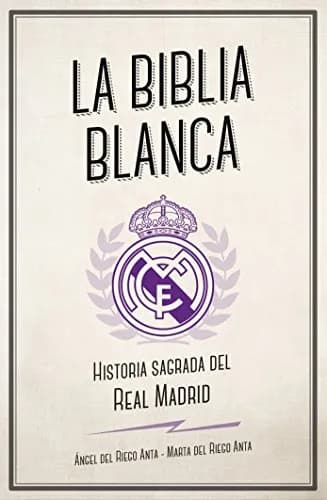 Imagen de La Biblia Blanca. Historia Sagrada del Real Madrid de la empresa Ángel del Riego Anta.