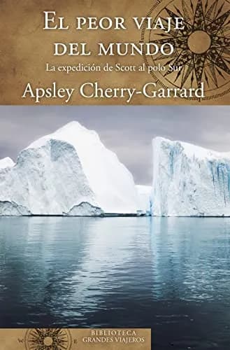 Imagen de El Peor Viaje del Mundo de la empresa Apsley Cherry-Garrard.